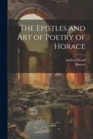 The Epistles and Art of Poetry of Horace