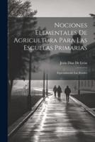 Nociones Elementales De Agricultura Para Las Escuelas Primarias