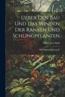 Ueber Den Bau Und Das Winden Der Ranken Und Schlingpflanzen