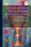Five Services for Public Worship With Services for Special Occasions