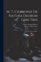 M. T. Ciceronis De Natura Deorum Libri Tres