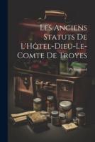 Les Anciens Statuts De L'Hôtel-Dieu-Le-Comte De Troyes