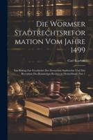 Die Wormser Stadtrechtsreformation Vom Jahre 1499