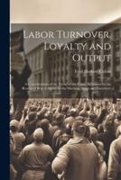 Labor Turnover, Loyalty and Output