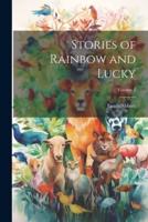 Stories of Rainbow and Lucky; Volume 1