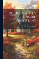 An Hour With a Sincere Protestant
