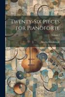 Twenty-Six Pieces for Pianoforte; Volume 1