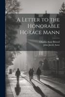 A Letter to the Honorable Horace Mann