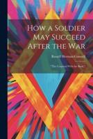 How a Soldier May Succeed After the War