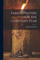 Family Prayers for the Christian Year