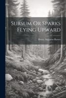 Sursum Or Sparks Flying Upward