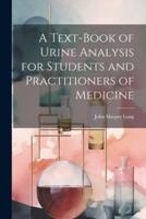 A Text-Book of Urine Analysis for Students and Practitioners of Medicine