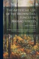 The Artificial Use of the Brown-Tail Fungus in Massachusetts