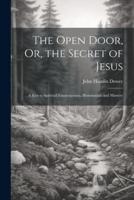 The Open Door, Or, the Secret of Jesus