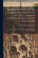 Report of the Special Committee Appointed by the Common Cuncil of the City of New York