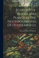 Ecology of Woodland Plants in the Neighbourhood of Huddersfield