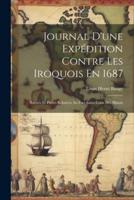 Journal D'une Expédition Contre Les Iroquois En 1687