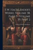 F.W. Hackländer's Werke, Volume 38, Part 1 - Volume 39, Part 2