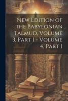 New Edition of the Babylonian Talmud, Volume 3, Part 1 - Volume 4, Part 1