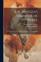 B. V. Spinoza's Sämmtliche Werke