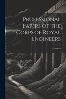Professional Papers of the Corps of Royal Engineers; Volume 6