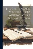 The Critical and Miscellaneous Writings of Sir Edward Lytton; Volume 1