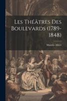 Les Théâtres Des Boulevards (1789-1848)