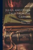 Julius, and Other Tales From the German