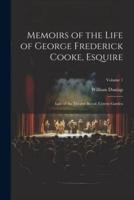 Memoirs of the Life of George Frederick Cooke, Esquire