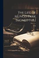 The Life of Mungo Park [Signed H.B.]