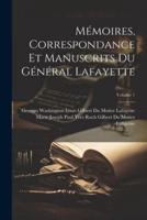 Mémoires, Correspondance Et Manuscrits Du Général Lafayette; Volume 1