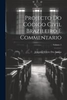 Projecto Do Código Civil Brazileiro E Commentario; Volume 2