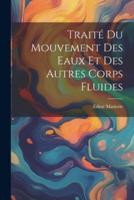 Traité Du Mouvement Des Eaux Et Des Autres Corps Fluides