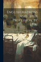 English Matrons and Their Profession, by L.F.M