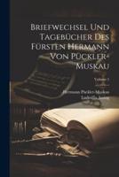 Briefwechsel Und Tagebücher Des Fürsten Hermann Von Pückler-Muskau; Volume 5