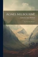 Agnes Milbourne; Or, "Foy Pour Devoir."