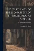 The Cartulary of the Monastery of St. Frideswide at Oxford
