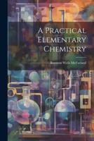 A Practical Elementary Chemistry