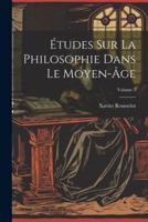 Études Sur La Philosophie Dans Le Moyen-Âge; Volume 3