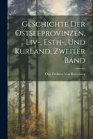 Geschichte Der Ostseeprovinzen, Liv-, Esth-, Und Kurland, Zweiter Band