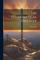 The Ecclesiastical Observer