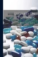Lectures On Pharmacy