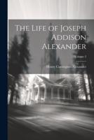 The Life of Joseph Addison Alexander; Volume 2