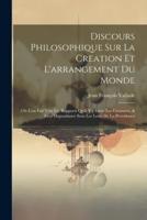 Discours Philosophique Sur La Creation Et L'arrangement Du Monde