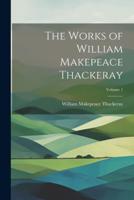 The Works of William Makepeace Thackeray; Volume 1
