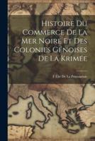 Histoire Du Commerce De La Mer Noire Et Des Colonies Génoises De La Krimée