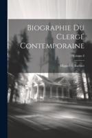 Biographie Du Clergé Contemporaine; Volume 8