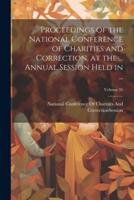 Proceedings of the National Conference of Charities and Correction, at the ... Annual Session Held in ...; Volume 35