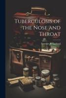 Tuberculosis of the Nose and Throat