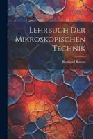 Lehrbuch Der Mikroskopischen Technik